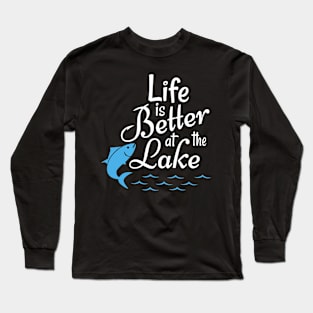 life is better at the lake Long Sleeve T-Shirt
